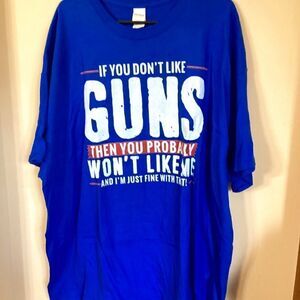 IF YOU DON’T LIKE GUNS THEN YOU PROBABLY WON’T LIKE ME 3XL t-shirt NWOT Blue